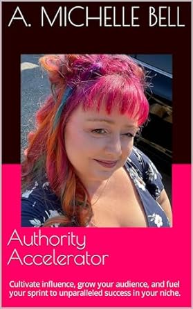 Virtual Work Wife - A person with colorful hair. The text reads: "A. Michelle Bell, Author and Authority Accelerator. Cultivate influence, grow your audience, and fuel your sprint to unparalleled success in your niche.