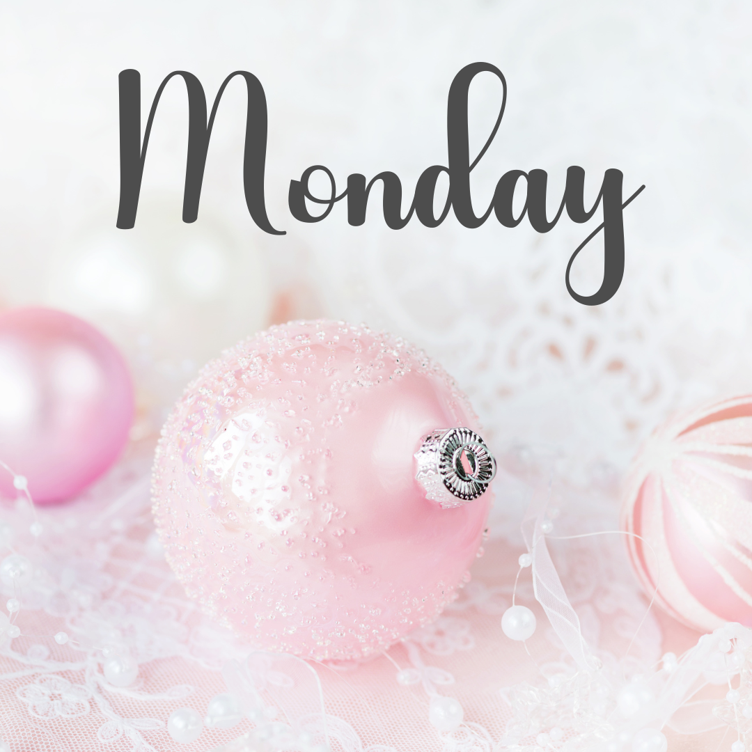 Virtual Work Wife - Pink and white Christmas ornaments on a lace surface with the word "Monday" written in large script at the top.